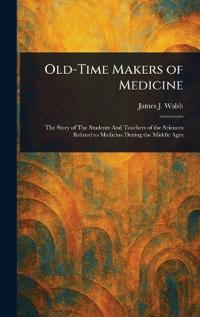 Old-Time Makers of Medicine