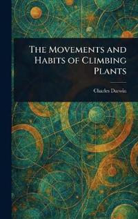 Bokomslag för "The Movements and Habits of Climbing Plants"