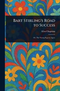 Bart Stirling's Road to Success