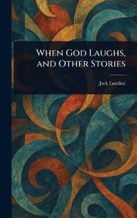 When God Laughs, and Other Stories