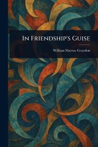 In Friendship's Guise