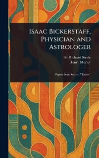 Bokomslag för "Isaac Bickerstaff, Physician and Astrologer"