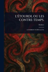 L'Étourdi, Ou Les Contre-Temps.