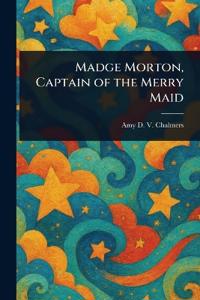 Bokomslag för "Madge Morton, Captain of the Merry Maid"