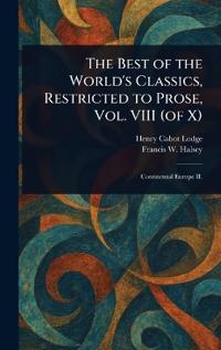 The Best of the World's Classics, Restricted to Prose, Vol. VIII (of X)