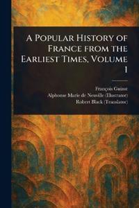 A Popular History of France From the Earliest Times, Volume 1
