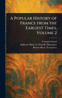 A Popular History of France From the Earliest Times, Volume 2