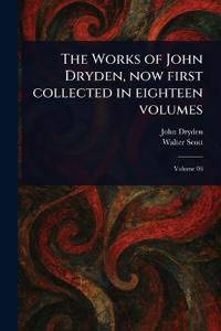 Bokomslag för "The works of John Dryden, now first collected in eighteen volumes"