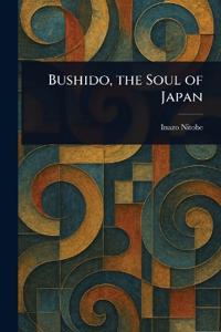 Bokomslag för "BUSHIDO, THE SOUL OF JAPAN"