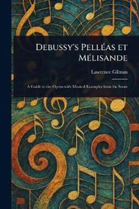Debussy's Pelléas Et Mélisande