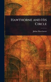 Hawthorne and His Circle