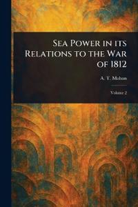 Bokomslag för "Sea Power in Its Relations to the War of 1812"