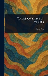 Bokomslag for "Tales of Lonely Trails"