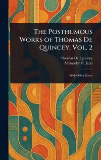 Bokomslag för "The Posthumous Works of Thomas de Quincey, Vol. 2"