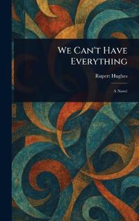 We Can't Have Everything