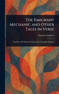 Bokomslag för "The Emigrant Mechanic and Other Tales in Verse"