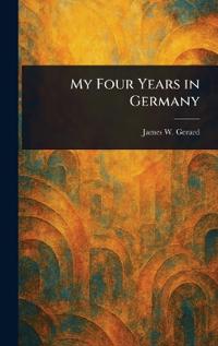 My Four Years in Germany