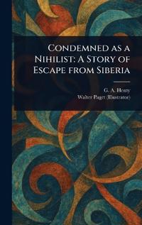 Condemned as a Nihilist