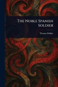 The Noble Spanish Soldier