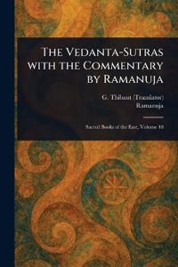 The Vedanta-Sutras With the Commentary by Ramanuja