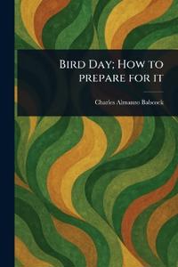 Bird Day; How to Prepare for It