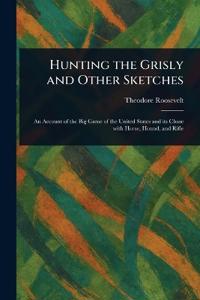 Bokomslag för "Hunting the Grisly and Other Sketches"