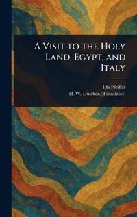 Kirjan kansi "A Visit to the Holy Land, Egypt, and Italy"