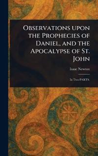 Bokomslag for "Observations Upon the Prophecies of Daniel, and the Apocalypse of St. John"