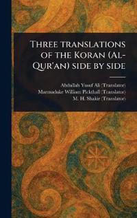 Bokomslag för "Three Translations of the Koran (Al-Qur'an) Side by Side"