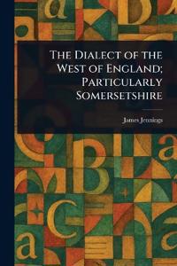 Bokomslag för "The Dialect of the West of England; Particularly Somersetshire"