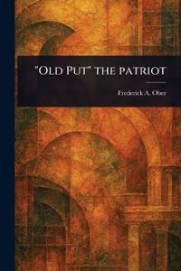 "Old Put" the Patriot