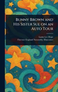 Bokomslag för "Bunny Brown and His Sister Sue on an Auto Tour"