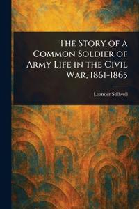 Bokomslag för "The Story of a Common Soldier of Army Life in the Civil War, 1861-1865"
