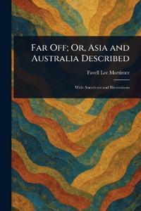 Far Off; Or, Asia and Australia Described