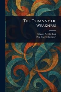 The Tyranny of Weakness