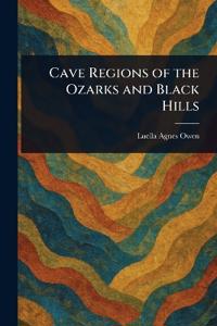 Cave Regions of the Ozarks and Black Hills