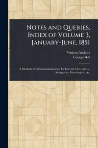 Notes and Queries, Index of Volume 3, January-June, 1851