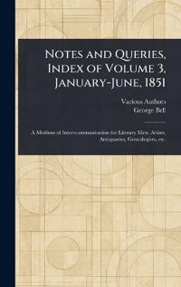 Bokomslag för "Notes and Queries, Index of Volume 3, January-June, 1851"