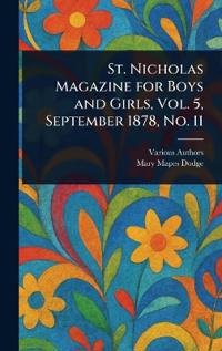 St. Nicholas Magazine for Boys and Girls, Vol. 5, September 1878, No. 11