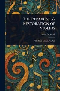Bokomslag för "The Repairing & Restoration of Violins"