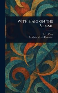 With Haig on the Somme