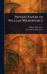 Private Papers of William Wilberforce
