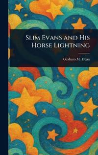 Slim Evans and His Horse Lightning