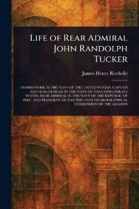 Bokomslag för "Life of Rear Admiral John Randolph Tucker"