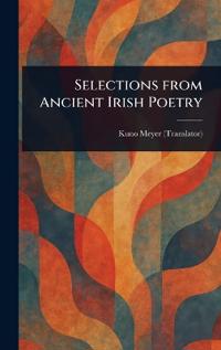 Bokomslag for "Selections From Ancient Irish Poetry"