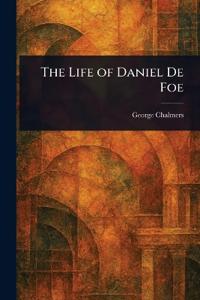 Bokomslag for "The Life of Daniel De Foe"