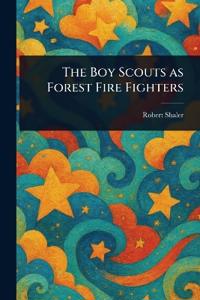 Bokomslag for "The Boy Scouts as Forest Fire Fighters"