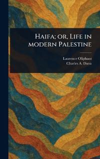 Haifa; or, Life in Modern Palestine