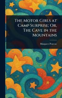 Bokomslag för "The Motor Girls at Camp Surprise; Or, The Cave in the Mountains"