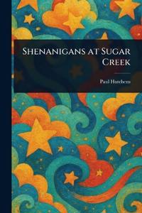 Shenanigans at Sugar Creek